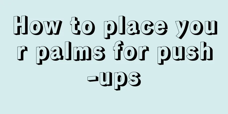 How to place your palms for push-ups