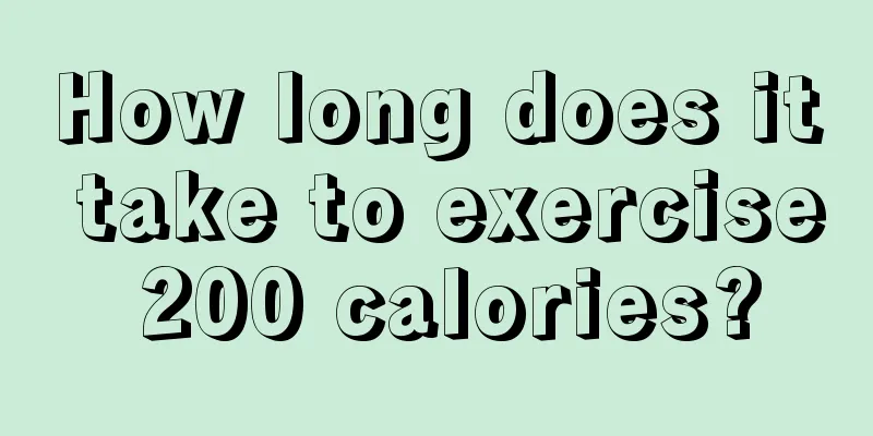 How long does it take to exercise 200 calories?