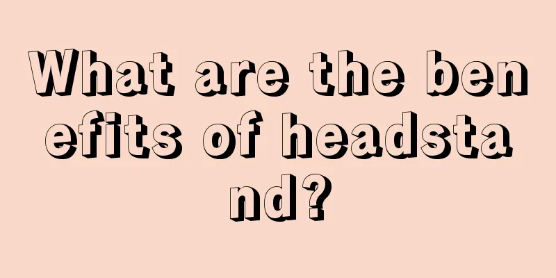 What are the benefits of headstand?