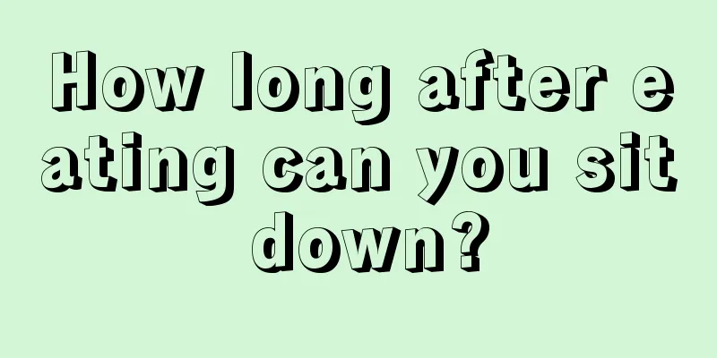 How long after eating can you sit down?