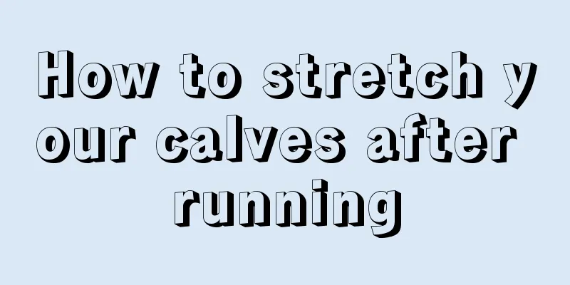 How to stretch your calves after running