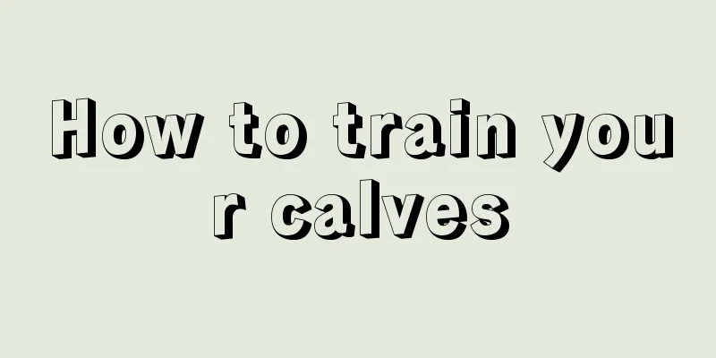 How to train your calves