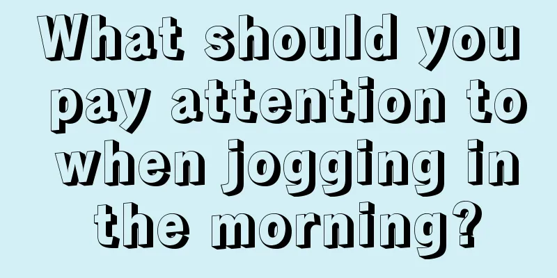 What should you pay attention to when jogging in the morning?