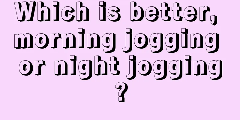 Which is better, morning jogging or night jogging?