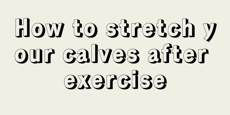 How to stretch your calves after exercise