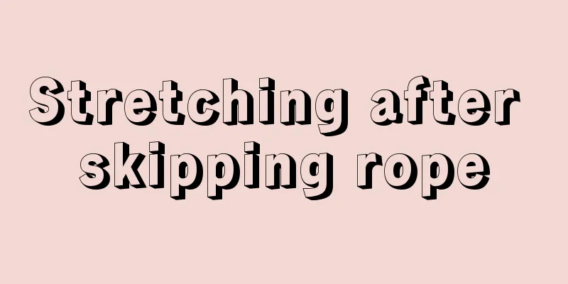 Stretching after skipping rope