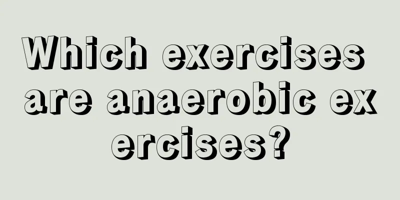 Which exercises are anaerobic exercises?