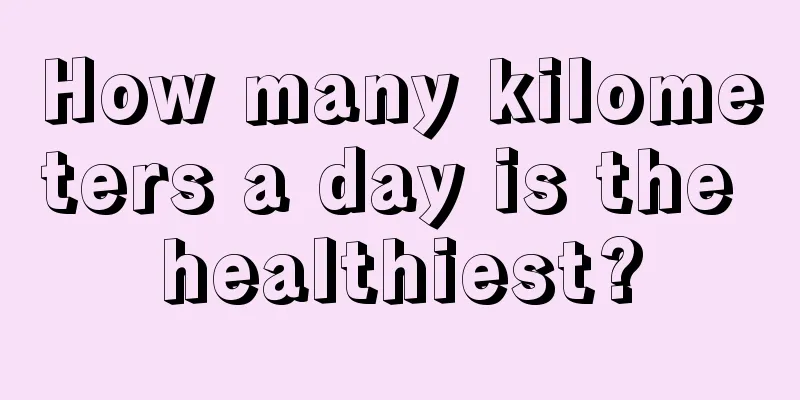 How many kilometers a day is the healthiest?