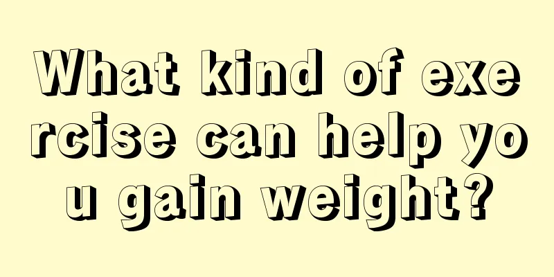 What kind of exercise can help you gain weight?