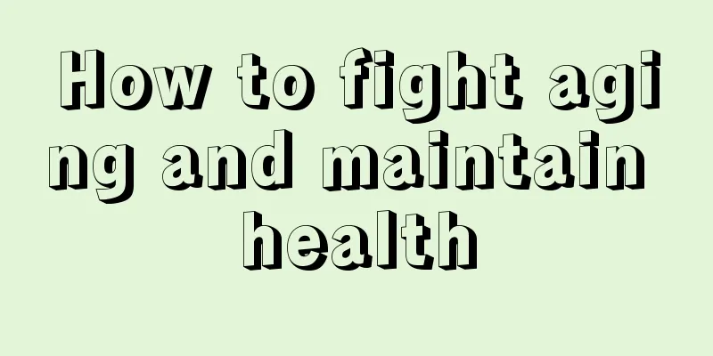 How to fight aging and maintain health