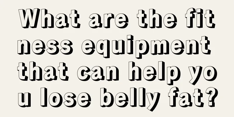 What are the fitness equipment that can help you lose belly fat?