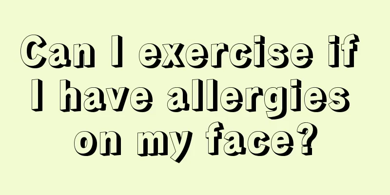 Can I exercise if I have allergies on my face?