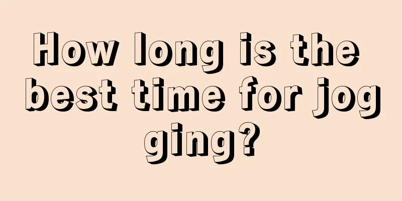 How long is the best time for jogging?