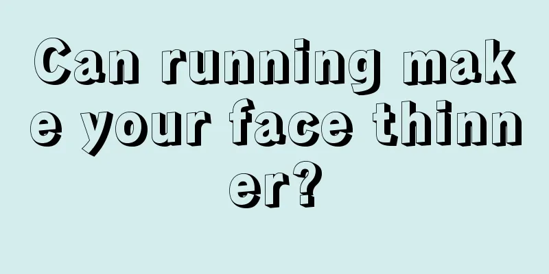 Can running make your face thinner?