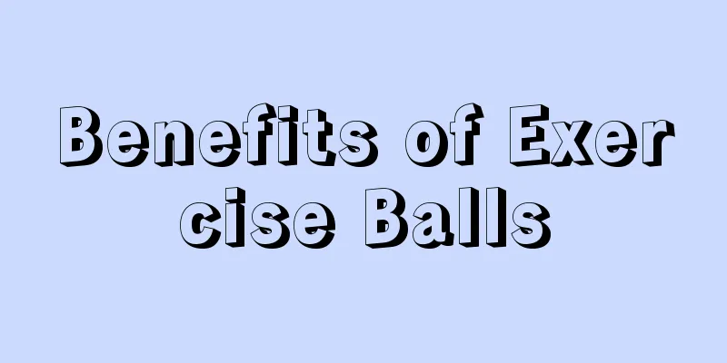 Benefits of Exercise Balls