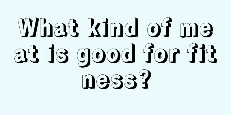 What kind of meat is good for fitness?