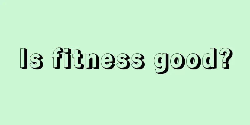 Is fitness good?