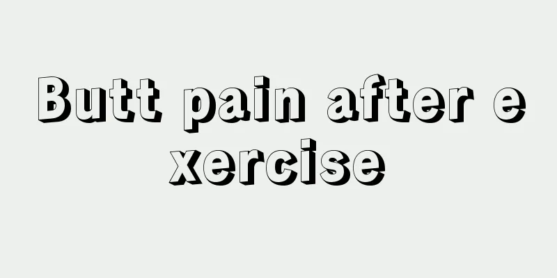 Butt pain after exercise