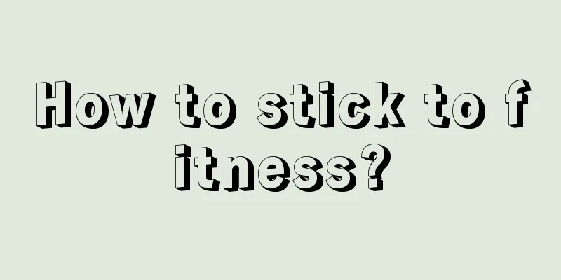 How to stick to fitness?