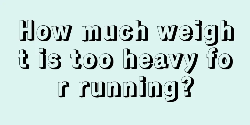 How much weight is too heavy for running?