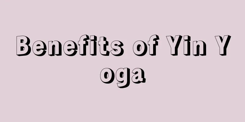 Benefits of Yin Yoga