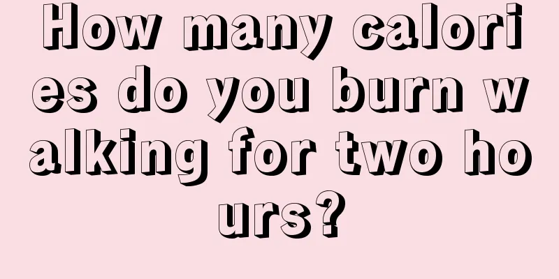 How many calories do you burn walking for two hours?