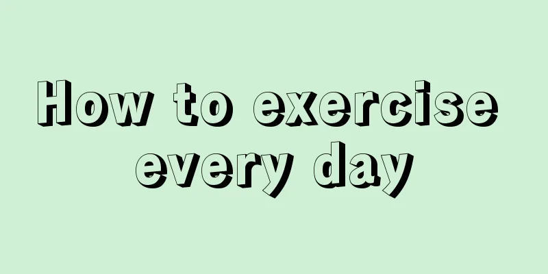 How to exercise every day