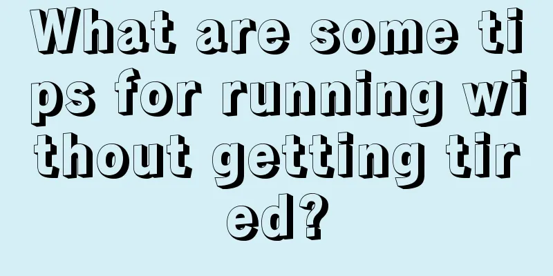 What are some tips for running without getting tired?