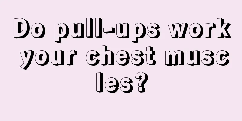 Do pull-ups work your chest muscles?