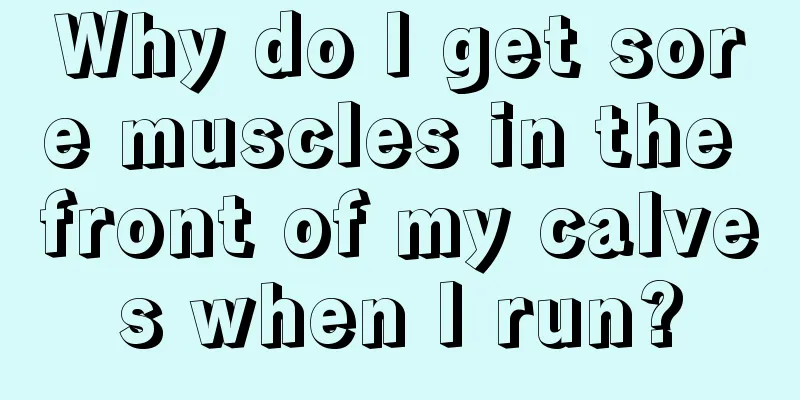 Why do I get sore muscles in the front of my calves when I run?