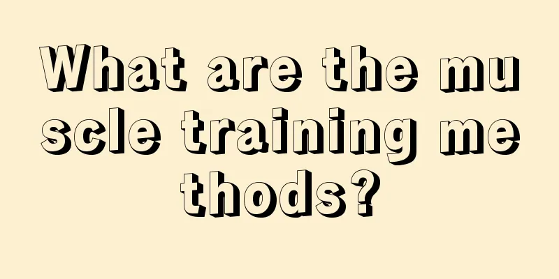 What are the muscle training methods?