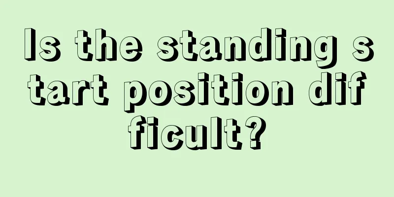 Is the standing start position difficult?