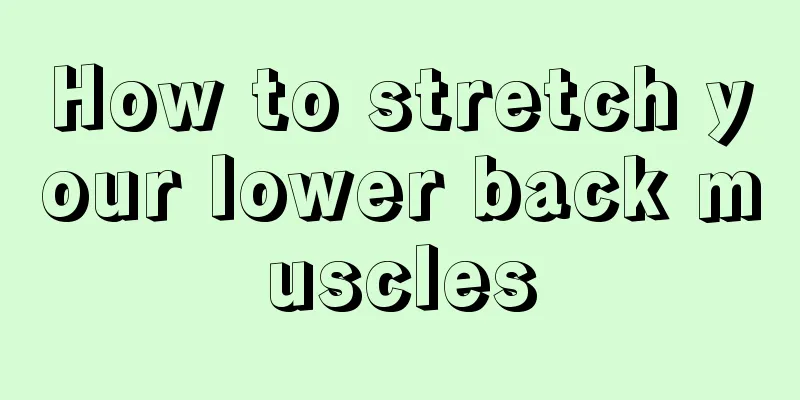 How to stretch your lower back muscles