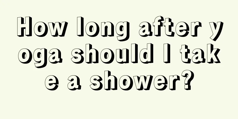 How long after yoga should I take a shower?