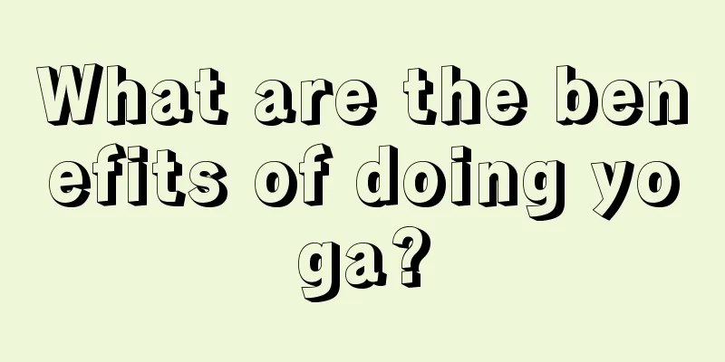 What are the benefits of doing yoga?