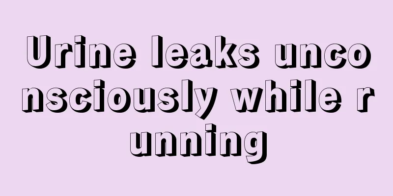 Urine leaks unconsciously while running