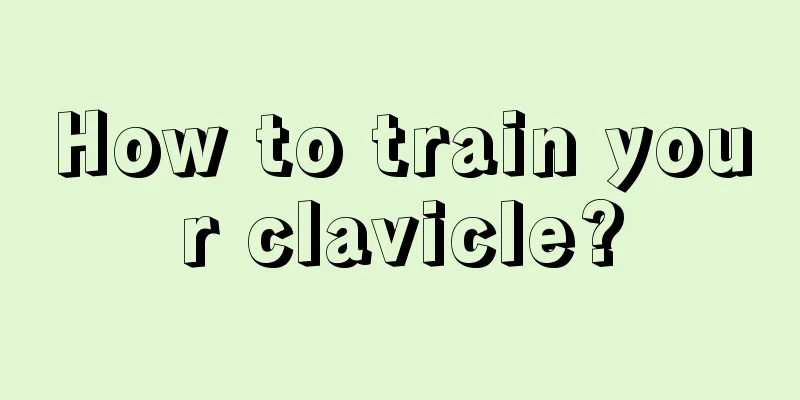 How to train your clavicle?