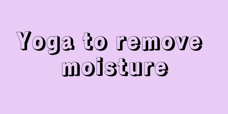 Yoga to remove moisture