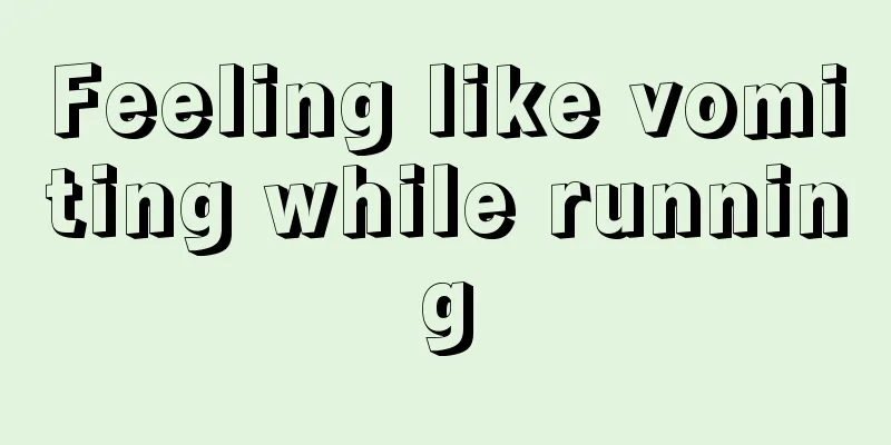 Feeling like vomiting while running