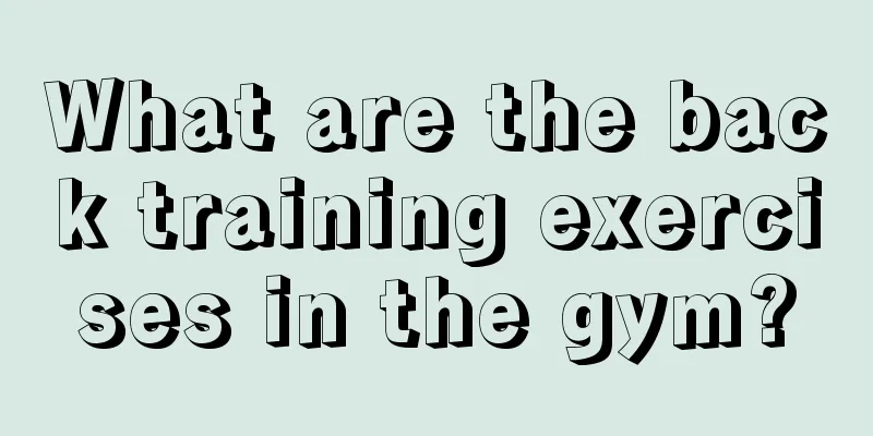 What are the back training exercises in the gym?