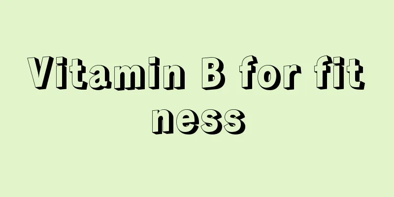 Vitamin B for fitness