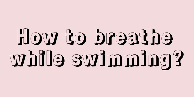 How to breathe while swimming?