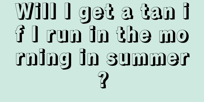 Will I get a tan if I run in the morning in summer?