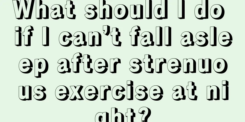 What should I do if I can’t fall asleep after strenuous exercise at night?