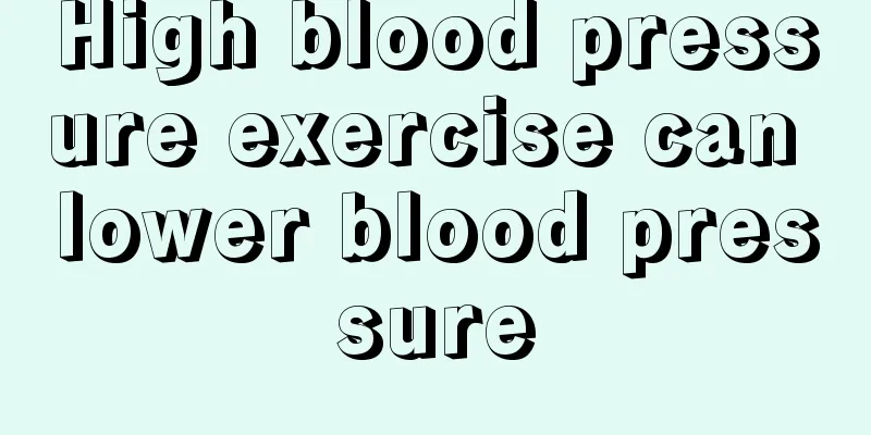 High blood pressure exercise can lower blood pressure