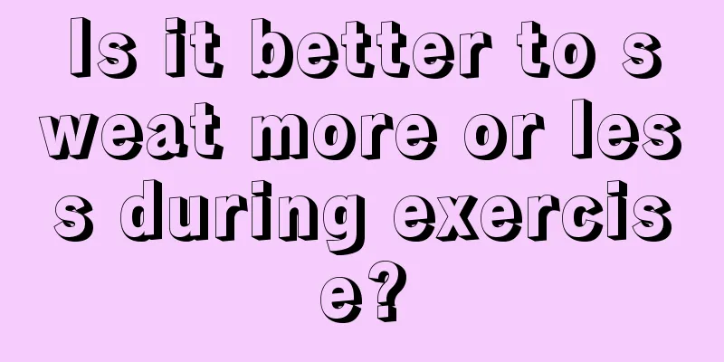 Is it better to sweat more or less during exercise?