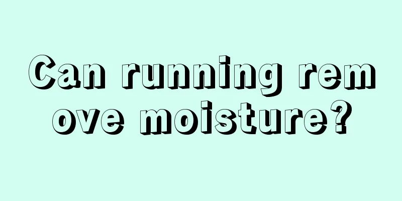 Can running remove moisture?