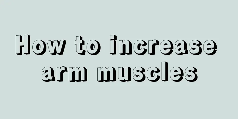 How to increase arm muscles