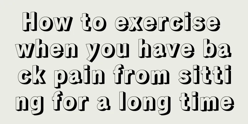 How to exercise when you have back pain from sitting for a long time