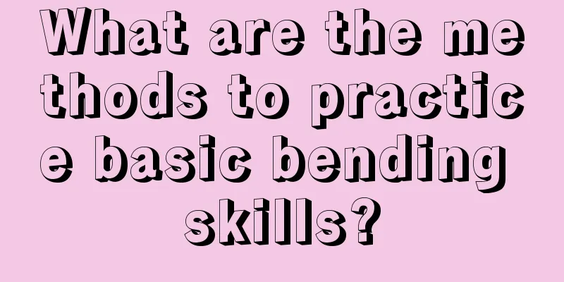 What are the methods to practice basic bending skills?